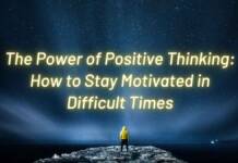 The Power of Positive Thinking: How to Stay Motivated in Difficult Times power of positive thinking